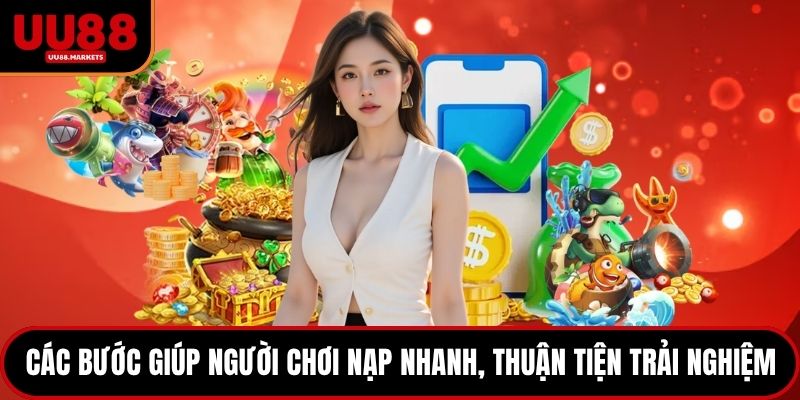 Các bước giúp người chơi nạp nhanh, thuận tiện trải nghiệm