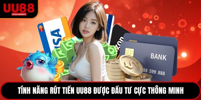 Tính năng rút tiền UU88 được đầu tư cực thông minh